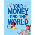 Your Money and the World: How to Spend, Save, Donate and Invest Sustainably - Hardcover