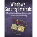 Windows Security Internals: A Deep Dive Into Windows Authentication, Authorization, and Auditing - Paperback