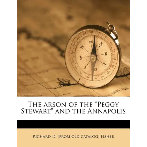 The Arson of the Peggy Stewart and the Annapolis - Paperback