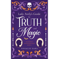 Lady Avely's Guide to Truth and Magic - Paperback