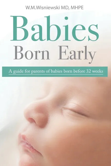 Babies Born Early: A guide for parents of babies born before 32 weeks - Paperback