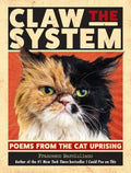 Claw the System: Poems from the Cat Uprising - Hardcover