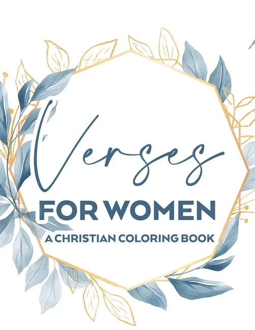 Verses For Women A Christian Coloring Book: Stress Relief Adult Coloring Book With Bible Verses To Calm The Mind and Soul, Faith-Building Colouring Pa - Paperback