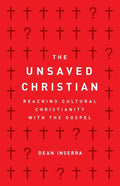 The Unsaved Christian: Reaching Cultural Christianity with the Gospel - Paperback