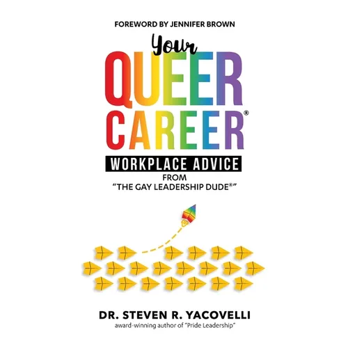 Your Queer Career(R): Workplace Advice from "The Gay Leadership Dude(R)" - Hardcover