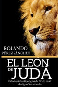 El León de Judá: Estudio de las tipologías de Cristo en el Antiguo Testamento - Paperback