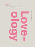 Loveology: God. Love. Marriage. Sex. and the Never-Ending Story of Male and Female. - Hardcover
