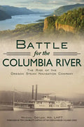 Battle for the Columbia River: The Rise of the Oregon Steam Navigation Company - Paperback