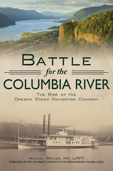 Battle for the Columbia River: The Rise of the Oregon Steam Navigation Company - Paperback
