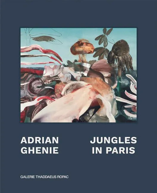 Adrian Ghenie: Jungles in Paris - Hardcover