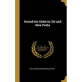 Round the Globe in Old and New Paths - Hardcover