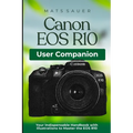 Canon EOS R10 User Companion: Your Indispensable Handbook with Illustrations to Master the EOS R10 - Paperback