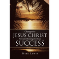 Changes to Jesus Christ Provides Blessings for Your Success - Paperback