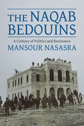 The Naqab Bedouins: A Century of Politics and Resistance - Paperback