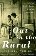 Out in the Rural: A Mississippi Health Center and Its War on Poverty - Hardcover