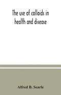 The use of colloids in health and disease - Paperback