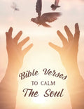 Bible Verses To Calm The Soul: Christian Faith Coloring Book For Stress Relief and Relaxation, Coloring Sheets with Beautiful Floral Designs - Paperback