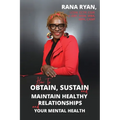 How to Obtain, Sustain and Maintain Healthy Relationships and Your Mental Health - Paperback