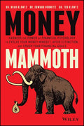 Money Mammoth: Harness the Power of Financial Psychology to Evolve Your Money Mindset, Avoid Extinction, and Crush Your Financial Goals - Hardcover