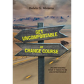 Get Uncomfortable or Change Course: Understanding What It Takes to Be an Entrepreneur - Hardcover