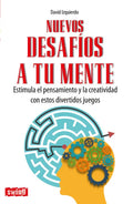 Nuevos Desafíos a Tu Mente: Estimula El Pensamiento Y La Creatividad Con Estos Divertidos Juegos - Paperback