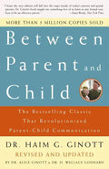 Between Parent and Child: Revised and Updated: The Bestselling Classic That Revolutionized Parent-Child Communication - Paperback