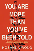 You Are More Than You've Been Told: Unlock a Fresh Way to Live Through the Rhythms of Jesus - Paperback