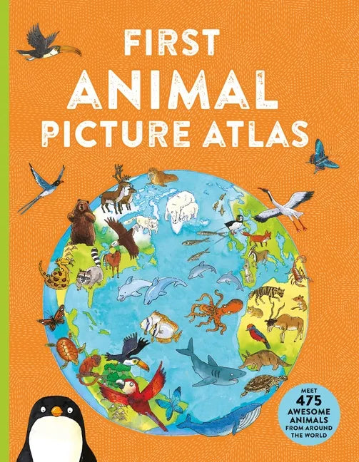 First Animal Picture Atlas: Meet 475 Awesome Animals from Around the World - Paperback