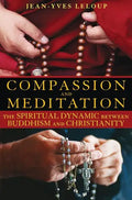 Compassion and Meditation: The Spiritual Dynamic Between Buddhism and Christianity - Paperback