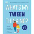 What's My Tween Thinking?: Practical Child Psychology for Modern Parents - Paperback