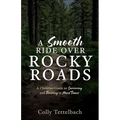 A Smooth Ride Over Rocky Roads: A Christian Guide to Surviving and Thriving in Hard Times - Paperback