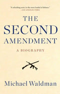 The Second Amendment: A Biography - Paperback