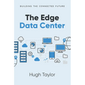 The Edge Data Center: Building the Connected Future - Paperback