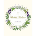 Herbal Wisdom: A Journey Through 100 Medicinal Herbs and Their Uses - Paperback