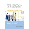 The Medical & Surgical Residency Survival Guide: How to Build a Tactical Advantage for Success - Paperback