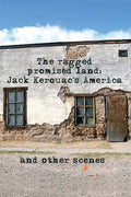 The Ragged Promised Land: Jack Kerouac's America and other scenes - Paperback