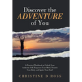Discover the Adventure of You: A Practical Workbook to Unlock Your Authentic Self, Empower Your Mind, Nourish Your Body, and Ignite Your Soul! - Hardcover