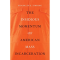 Insidious Momentum of American Mass Incarceration - Hardcover