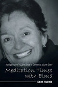 Meditation Times with Elma: Navigating the Troubles Seas of Dementia: a Love Story - Paperback