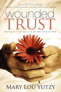 Wounded Trust: Daring to Embrace Life at the Core of Pain - Paperback