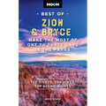 Moon Best of Zion & Bryce: Make the Most of One to Three Days in the Parks - Paperback