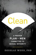 Clean: A Proven Plan for Men Committed to Sexual Integrity - Paperback