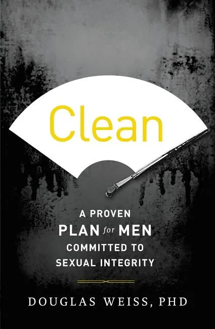 Clean: A Proven Plan for Men Committed to Sexual Integrity - Paperback