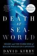 Death at Seaworld: Shamu and the Dark Side of Killer Whales in Captivity - Paperback