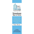 Timeshare Tips & Tricks: Stay at 5 star resorts for pennies, eliminate maintenance costs, trade, and what to do when you don't want it anymore - Paperback