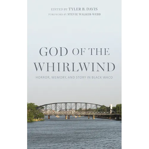 God of the Whirlwind: Horror, Memory, and Story in Black Waco - Paperback