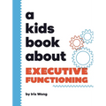 A Kids Book About Executive Functioning - Hardcover