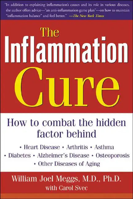 The Inflammation Cure: Simple Steps for Reversing Heart Disease, Arthritis, Diabetes, Asthma, Alzheimer's Disease, Osteoporosis, Other Diseases of Agi - Paperback