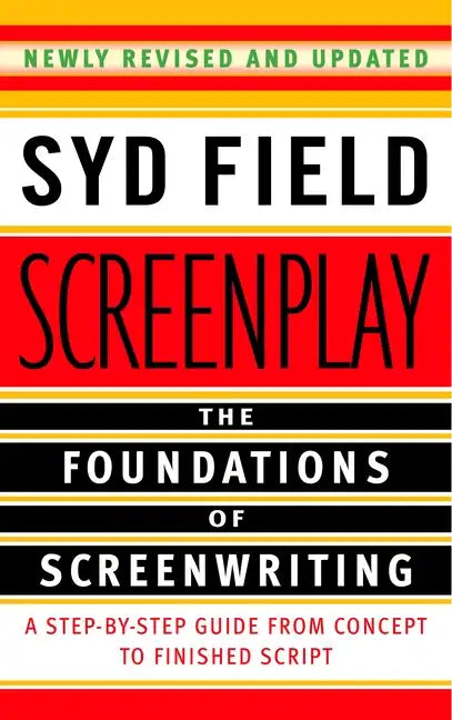Screenplay: The Foundations of Screenwriting - Paperback