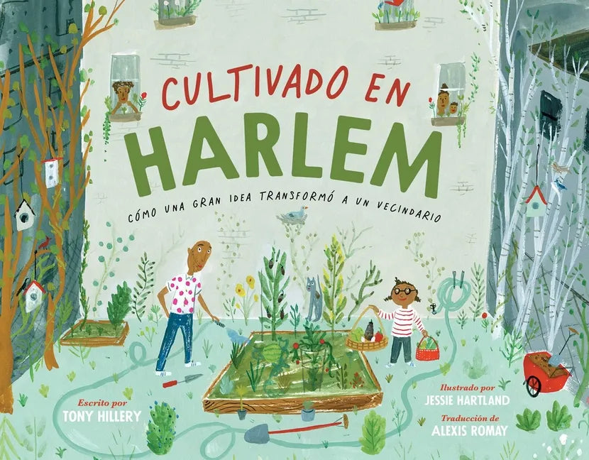 Cultivado En Harlem (Harlem Grown): Cómo Una Gran Idea Transformó a Un Vecindario - Hardcover